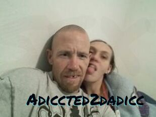 Adiccted2dadicc