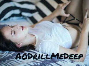 A0DrillMeDeep
