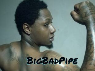BigBadPipe