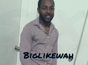 Biglikewah