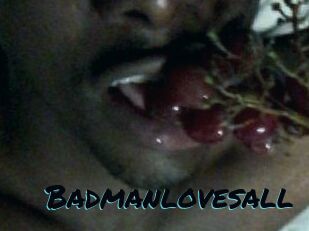 Badmanlovesall