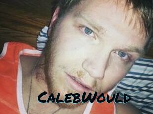 CalebWould