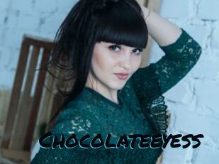 Chocolateeyess