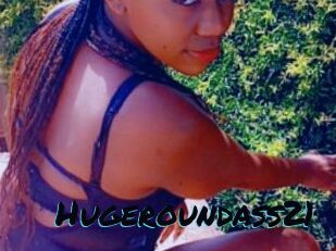 Hugeroundass21