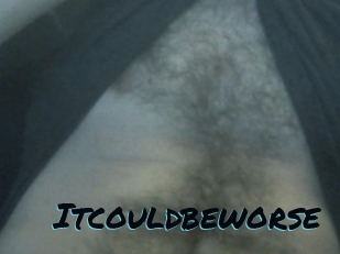 Itcouldbeworse