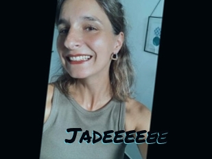 Jadeeeeee