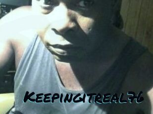 Keepingitreal76