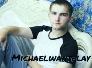 Michaelwantplay
