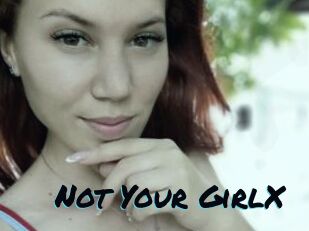 Not_Your_GirlX