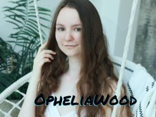 OpheliaWood