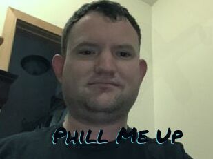 Phill_Me_Up