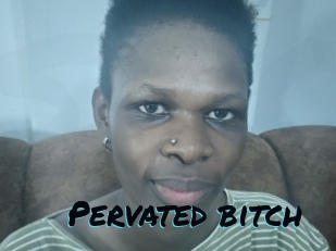 Pervated_bitch