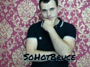 SoHotBruce