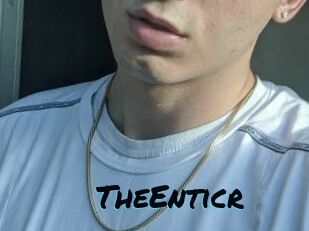 TheEnticr