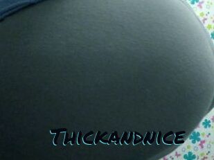 Thickandnice