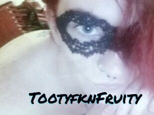 TootyfknFruity