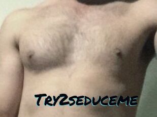 Try2seduceme