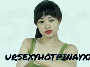 URSEXYHOTPINAYXX