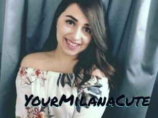 YourMilanaCute
