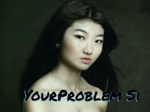 YourProblem_Si