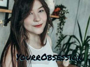 YourrObsession